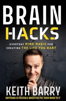 Paperback Brain Hacks: Everyday Mind Magic for Creating the Life You Want Book