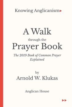 Paperback A Walk Through the Prayer Book: The 2019 Book of Common Prayer Explained Book