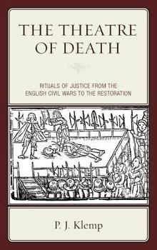 Hardcover The Theatre of Death: Rituals of Justice from the English Civil Wars to the Restoration Book