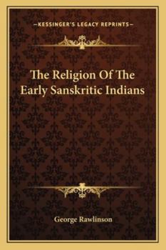 Paperback The Religion Of The Early Sanskritic Indians Book