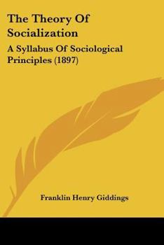 Paperback The Theory Of Socialization: A Syllabus Of Sociological Principles (1897) Book