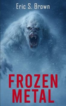 Paperback Frozen Metal: A Cryptid Thriller Book