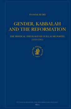 Hardcover Gender, Kabbalah and the Reformation: The Mystical Theology of Guillaume Postel (1510-1581) Book