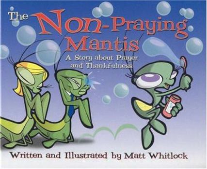 Hardcover The Non-Praying Mantis: A Story about Prayer and Thankfulness Book