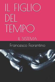 Paperback Il Figlio del Tempo: Il Sistema [Italian] Book