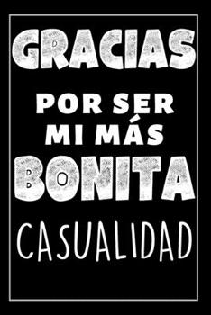 Cuaderno Con Mensaje De Amor: Regalo Romántico - Cuaderno De Notas, Mi Más Bonita Casualidad - Ideal Para Aniversarios, Para Día De San Valentín O ... Novia, Mujer U Hombre (Spanish Edition)
