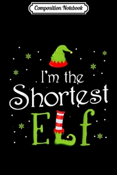 Paperback Composition Notebook: I'm The Shortest Elf Funny Group Matching Family Xmas Gift Journal/Notebook Blank Lined Ruled 6x9 100 Pages Book