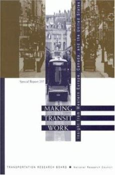 Making Transit Work: Insight from Western Europe, Canada, and the United States (Special Report (National Research Council (U.S.). Transportation Research Board), 257.)