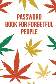 Paperback Password Book For Forgetful People: Funny Weed Design Manager to Protect Usernames and Passwords for Internet Websites and Services - With Tabs Book