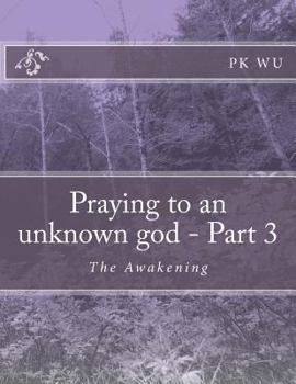 Paperback Praying to an unknown god - Part 3: The Awakening Book