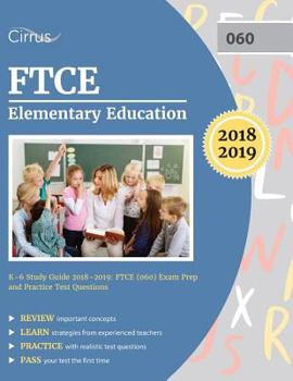 Paperback FTCE Elementary Education K-6 Study Guide 2018-2019: FTCE (060) Exam Prep and Practice Test Questions Book