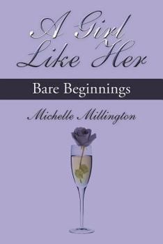 Paperback A Girl Like Her: Bare Beginnings Book