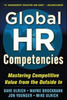 Hardcover Global HR Competencies: Mastering Competitive Value from the Outside-In Book
