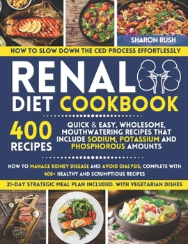 Paperback Renal Diet Cookbook: How to Manage Kidney Disease and Avoid Dialysis, Complete with 400+ Healthy and Scrumptious Recipes. 21 Day Meal Plan Book