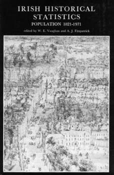 Hardcover Irish Historical Statistics: Population 1821-1971: Population 1821 - 1971 (a New History of Ireland Ancillary Publications II)Volume 2 Book