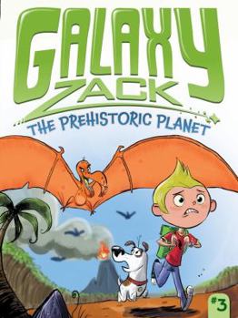 The Prehistoric Planet - Book #3 of the Galaxy Zack