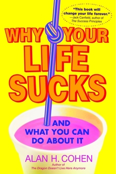 Paperback Why Your Life Sucks: And What You Can Do About It Book