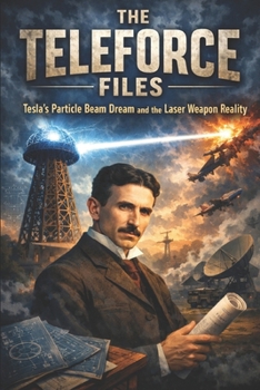 Paperback The Teleforce: Tesla's Particle Beam Dream and the Laser Weapon Reality Book