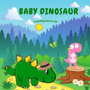 Paperback Baby Dinosaur: Learning How to Roar Book