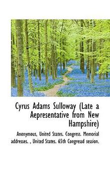 Paperback Cyrus Adams Sulloway (Late a Aepresentative from New Hampshire) Book