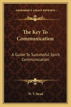 Paperback The Key To Communication: A Guide To Successful Spirit Communication Book