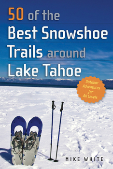 Paperback 50 of the Best Snowshoe Trails Around Lake Tahoe Book