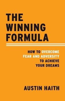 Paperback The Winning Formula: How to Overcome Fear and Adversity to Achieve Your Dreams Book