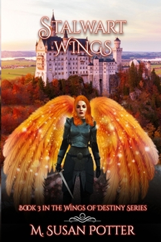 Stalwart Wings: Book Three in the Wings of Destiny Series - Book #3 of the Wings of Destiny