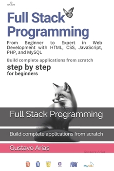 Paperback Full Stack Programming: Build complete applications from scratch Book