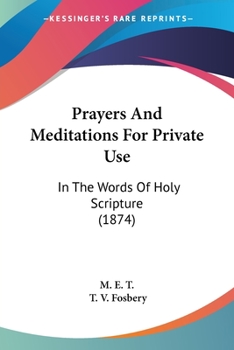Paperback Prayers And Meditations For Private Use: In The Words Of Holy Scripture (1874) Book