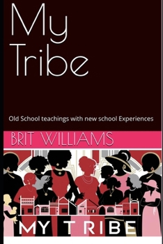 Paperback My Tribe: Old School teachings with new school Experiences Book