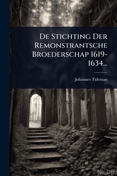 Paperback De Stichting Der Remonstrantsche Broederschap 1619-1634... [Dutch] Book