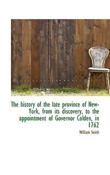 Paperback The History of the Late Province of New-York, from Its Discovery, to the Appointment of Governor Col Book