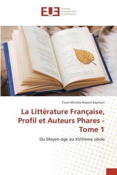 Paperback La Littérature Française, Profil et Auteurs Phares - Tome 1 [French] Book