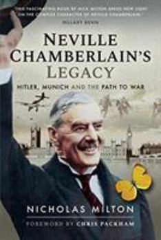 Hardcover Neville Chamberlain's Legacy: Hitler, Munich and the Path to War Book