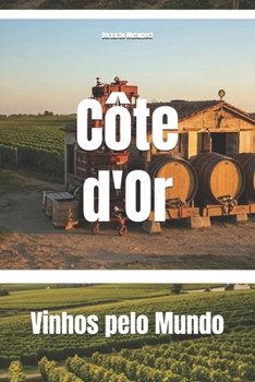 Côte d'Or: Vinhos pelo Mundo (Wines of the World: France)