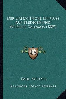 Paperback Der Grieschische Einfluss Auf Prediger Und Weisheit Salomos (1889) [German] Book