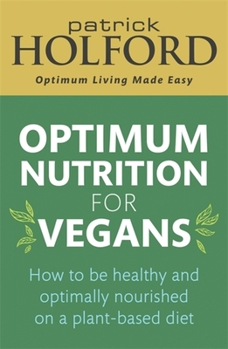 Paperback Optimum Nutrition for Vegans: How to Be Healthy and Optimally Nourished on a Plant-Based Diet Book