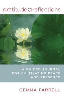 Hardcover Gratitude Reflections: A Guided Journal for Cultivating Peace and Presence Book