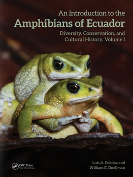 Hardcover An Introduction to the Amphibians of Ecuador: Diversity, Conservation, and Cultural History Book