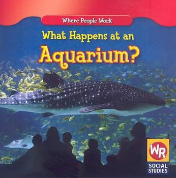 What Happens at an Aquarium? - Book  of the Where People Work / Donde Trabaja la Gente