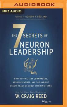MP3 CD The 7 Secrets of Neuron Leadership: What Top Military Commanders, Neuroscientists, and the Ancient Greeks Teach Us about Inspiring Teams Book