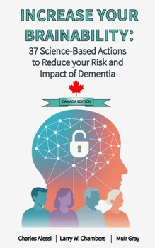 Paperback Increase Your Brainability: 37 Science Based Actions to Reduce the Risk and Impact of Dementia: Canadian Edition Book