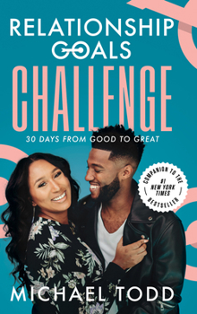 Hardcover Relationship Goals Challenge: Thirty Days from Good to Great Book