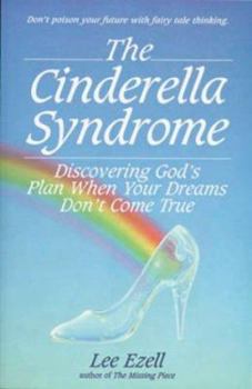 Hardcover The Cinderella Syndrome: Discovering God's Plan When Your Dreams Don't Come True Book