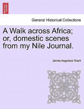 Paperback A Walk Across Africa; Or, Domestic Scenes from My Nile Journal. Book