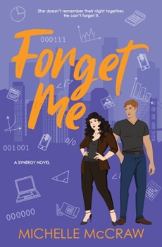 Forget Me: A Fake-Dating Standalone Workplace Romantic Comedy - Book #5 of the Synergy Workplace Romance