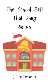 Hardcover The School Bell That Sang Songs Book
