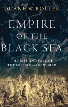 Hardcover Empire of the Black Sea: The Rise and Fall of the Mithridatic World Book