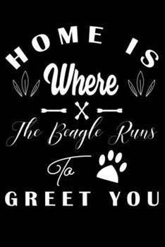 Paperback Home is where the Beagle to Greet you: Cute Beagle Lined journal Notebook, Great Accessories & Gift Idea for Beagle Owner & Lover. Lined journal Noteb Book
